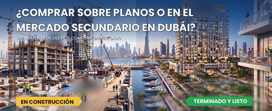 ¿Comprar sobre planos o en el mercado secundario en Dubái?